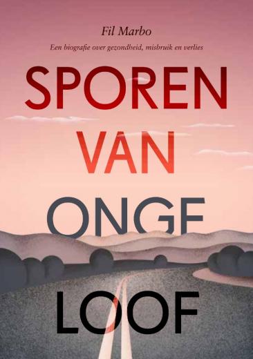 Sporen van ongeloof - een biografie over gezondheid, misbruik en verlies