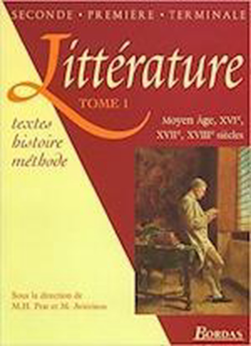 Littérature Tome 1 - Moyen Age, XVIéme, XVIIème, XVIIIème siècles