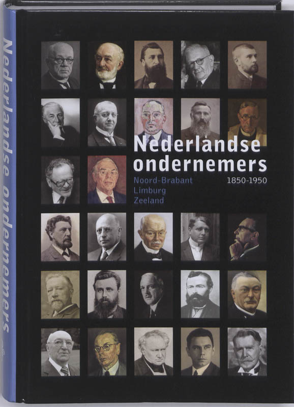Nederlandse Ondernemers 1850-1950 1 -   Noord-Brabant, Limburg en Zeeland