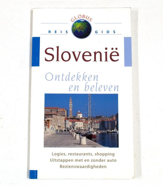SLOVENIE - ONTDEKKEN EN BELEVEN / GLOBUS REISGIDS
