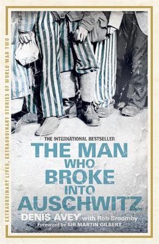 Denis Avey Man Who Broke Into Auschwitz