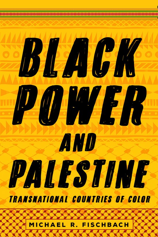 Michael R. Fischbach Black Power And Palestine Transnational Countries Of Color Stanford Studies In Comparative Race And Ethnicity
