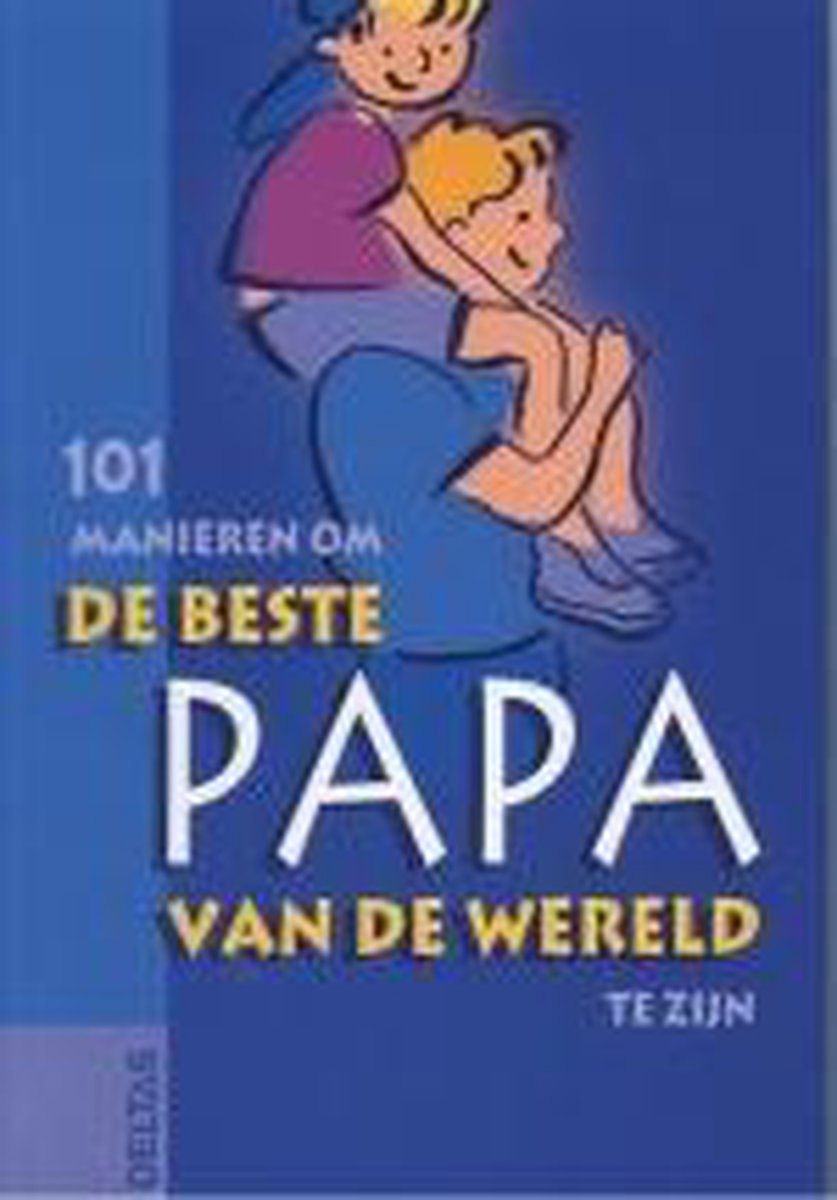 boekenbalie_9789044704174_cover 101 manieren om de beste papa van de wereld te zijn