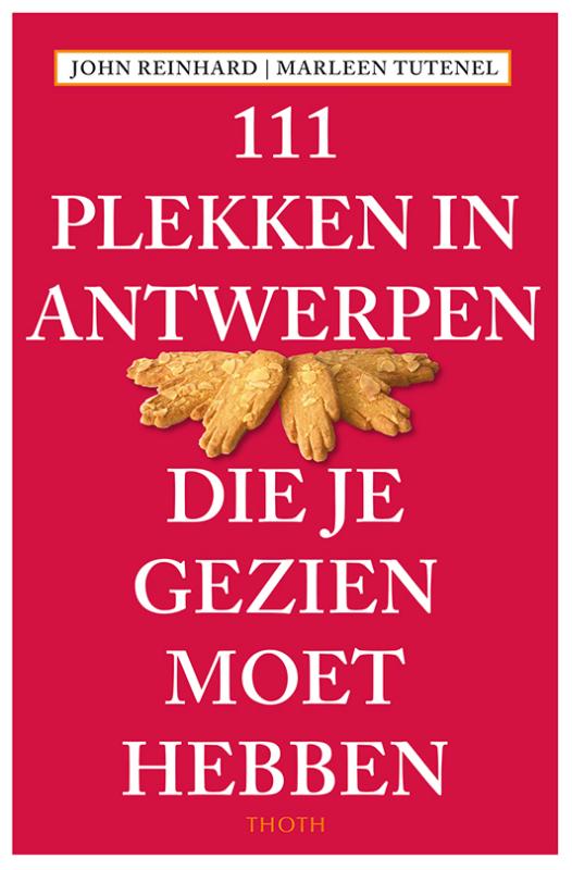 John Reinhard 111 Plekken In Antwerpen Die Je Gezien Moet Hebben / 111 Plekken