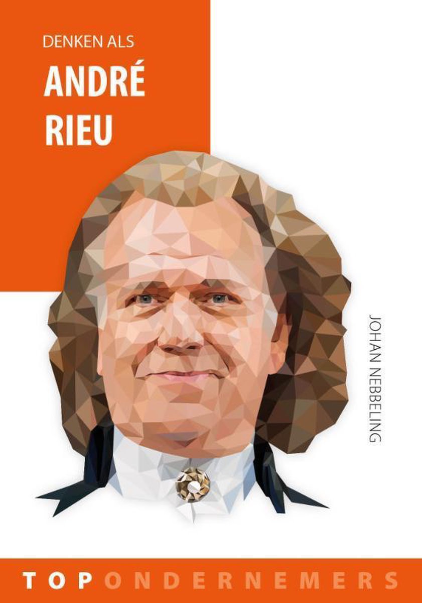 boekenbalie_9789461262691_cover Denken als André Rieu / Topondernemers / 2
