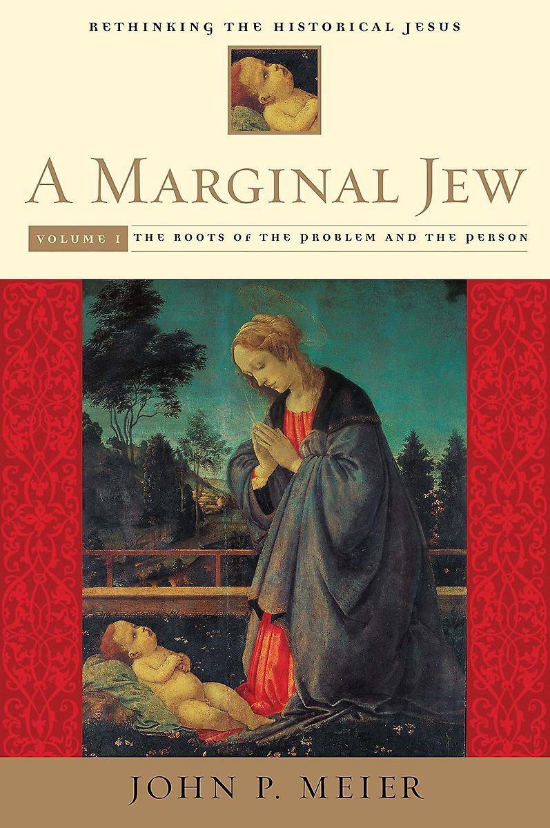 A Marginal Jew – Rethinking the Historical Jesus V 1 – The Roots of the Problem and the Person