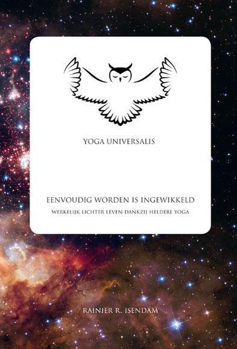 Eenvoudig worden is ingewikkeld / Yoga Universalis