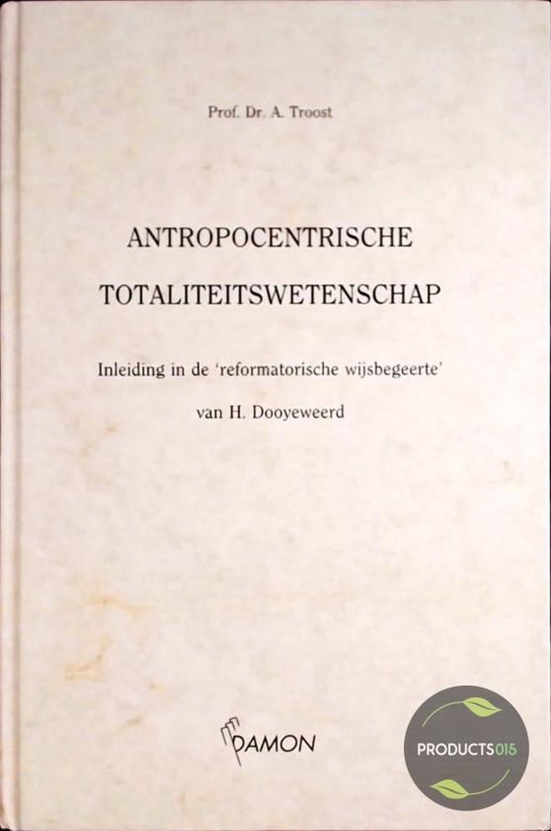 A. Troost Antropocentristische Totaliteitswet