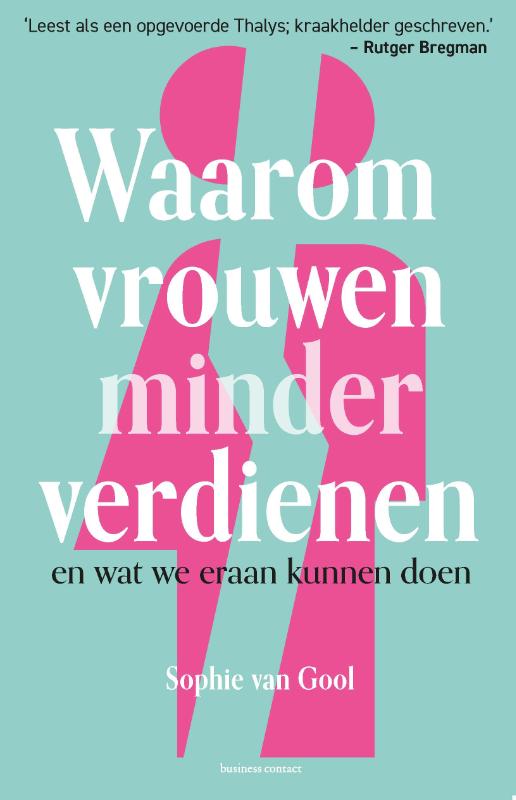 Sophie Van Gool Waarom Vrouwen Minder Verdienen En Wat We Eraan Kunnen Doen