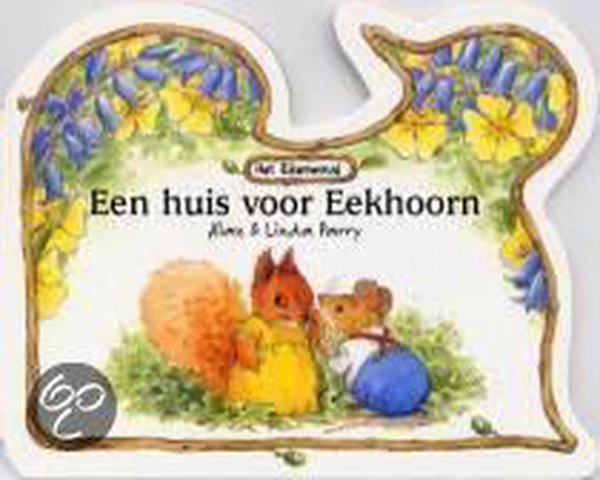 Een huis voor Eekhoorn / Het Eikenwoud