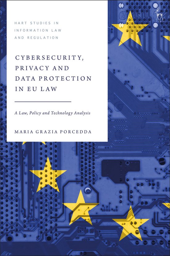 Hart Studies in Information Law and Regulation- Cybersecurity, Privacy and Data Protection in EU Law