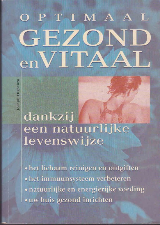 optimaal gezond en vitaal  dankzij een natuurlijke levenswijze.
