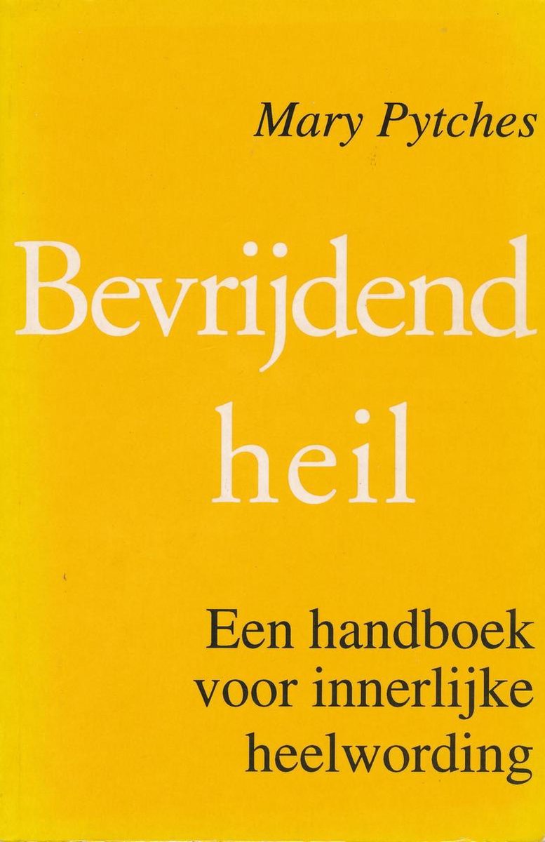 Bevrijdend heil - Een handboek voor innerlijke heelwording