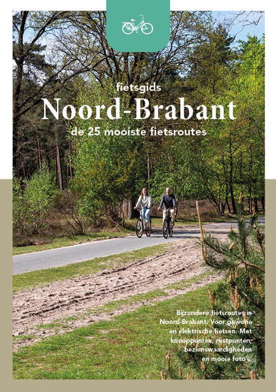 Noord-Brabant - De 25 mooiste routes / Fietsgids