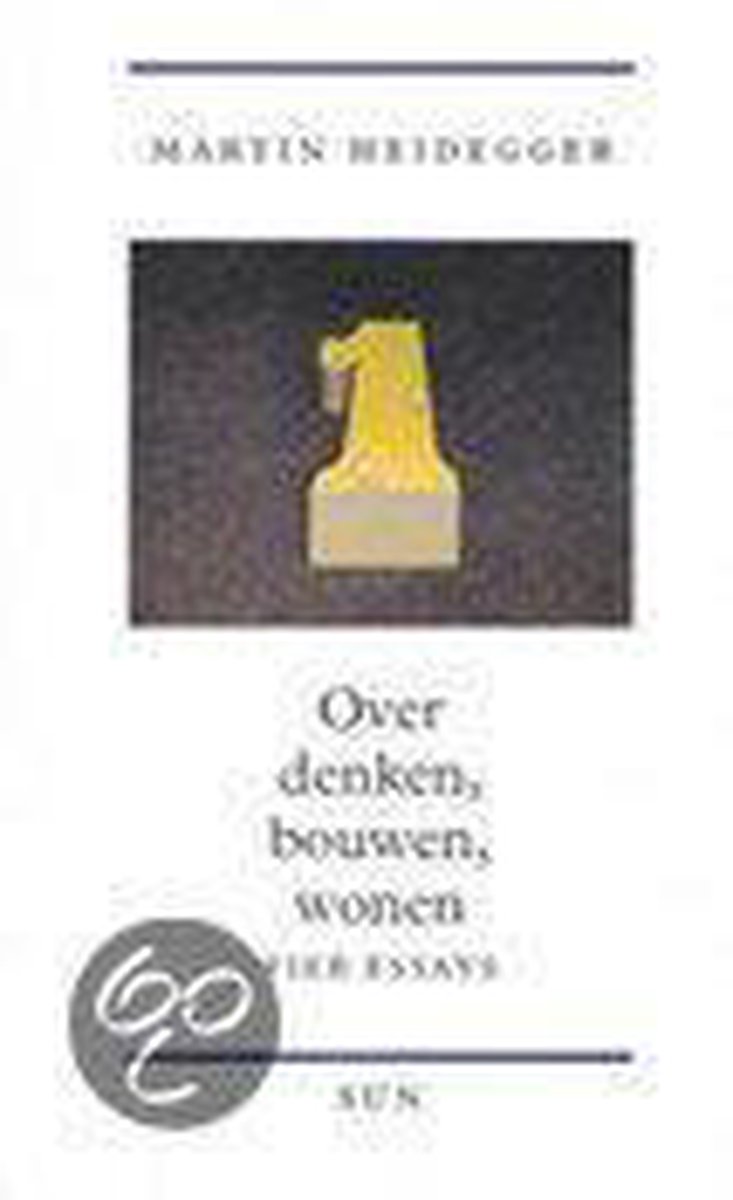 M. Heidegger Over Denken, Bouwen, Wonen thumbnail