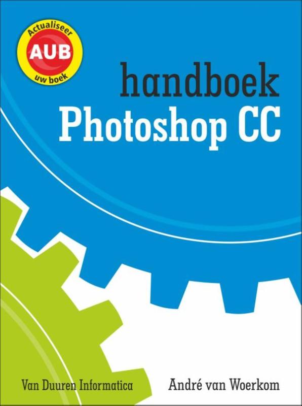 André van Woerkom Handboek Adobe Photoshop Cc / Handboek
