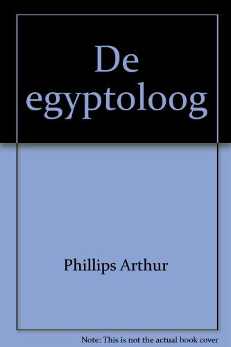 Egyptoloog - Phillips Arthur