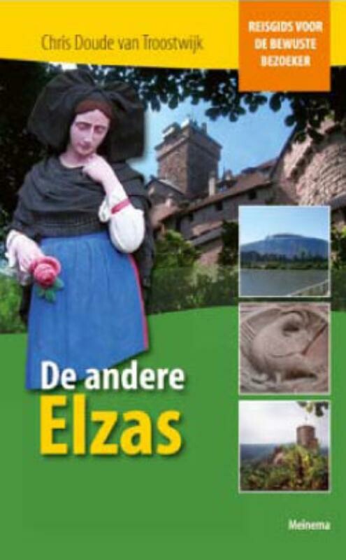 Reisgids voor de bewuste bezoeker De andere Elzas / Reisgids voor de bewuste bezoeker