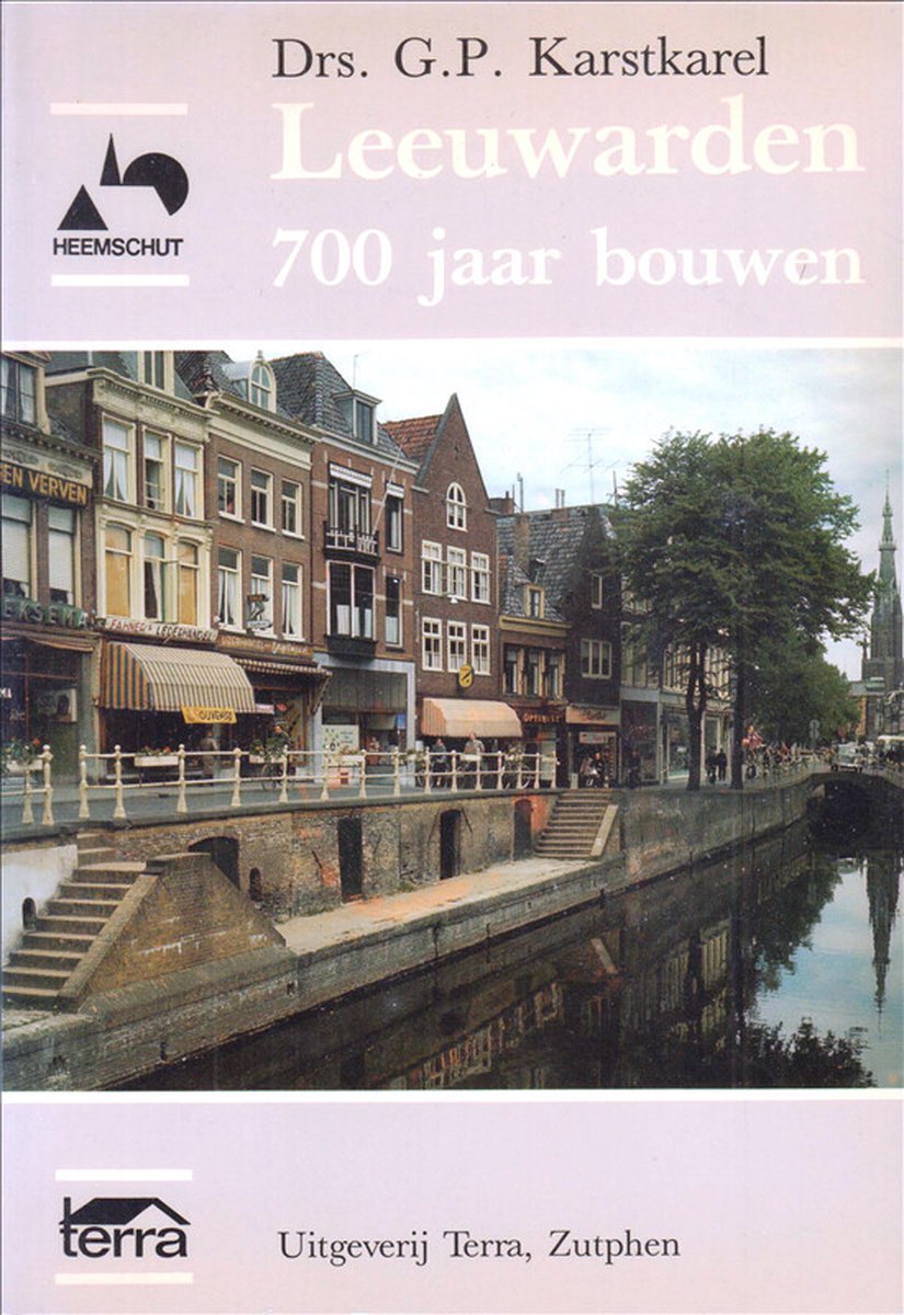 Karstkarel Leeuwarden. 700 Jaar Bouwkunst