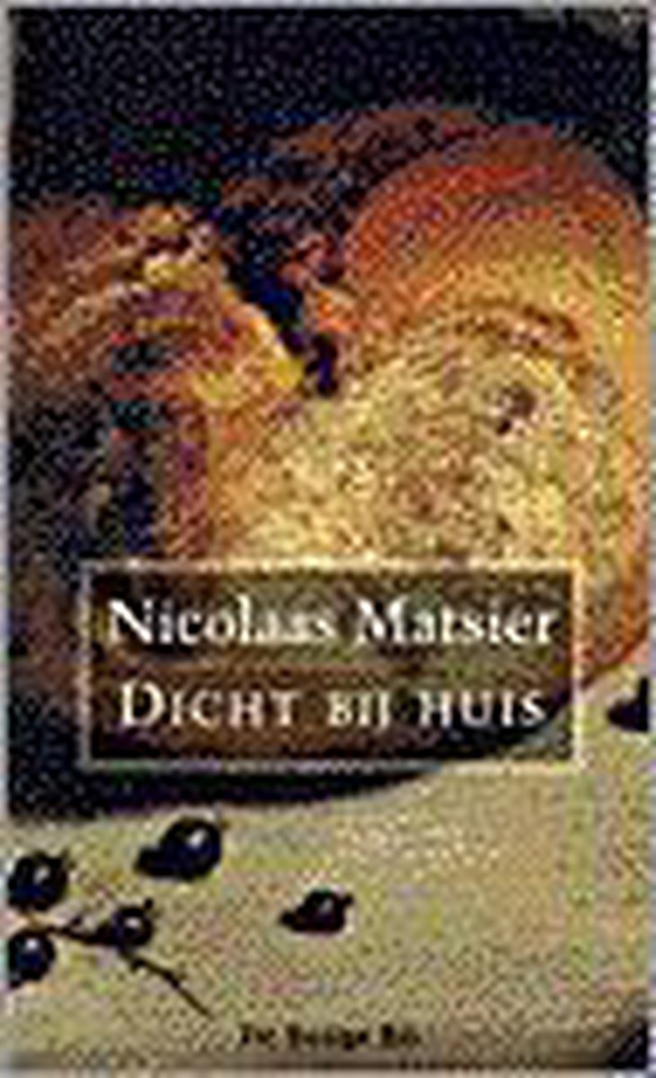 Nicolaas Matsier Dicht Bij Huis