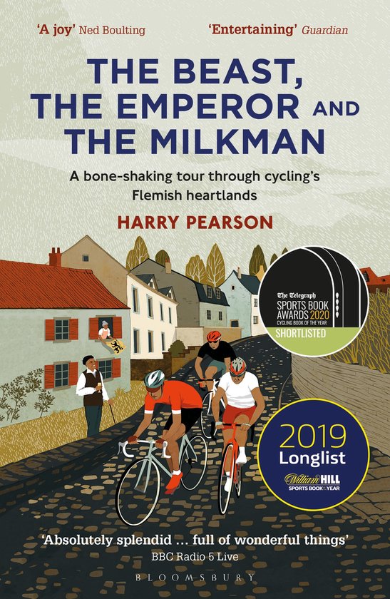The Beast, the Emperor and the Milkman A Boneshaking Tour through Cyclings Flemish Heartlands