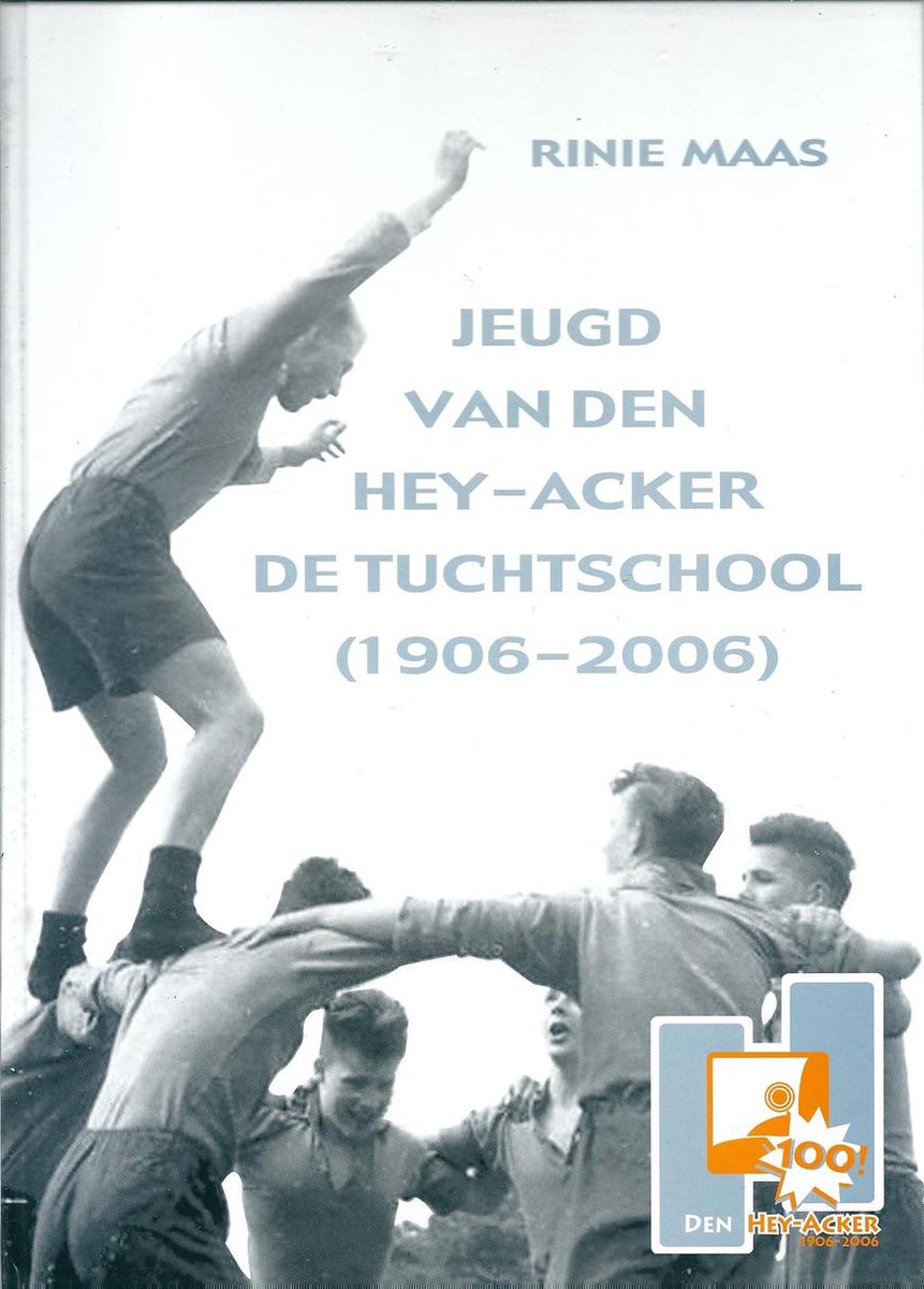 boekenbalie_9789080656642_cover Jeugd van Den Hey-Acker De Tuchtschool (1906-2006)