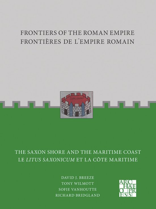 Frontiers of the Roman Empire- Frontiers of the Roman Empire: The Saxon Shore and the Maritime Coast