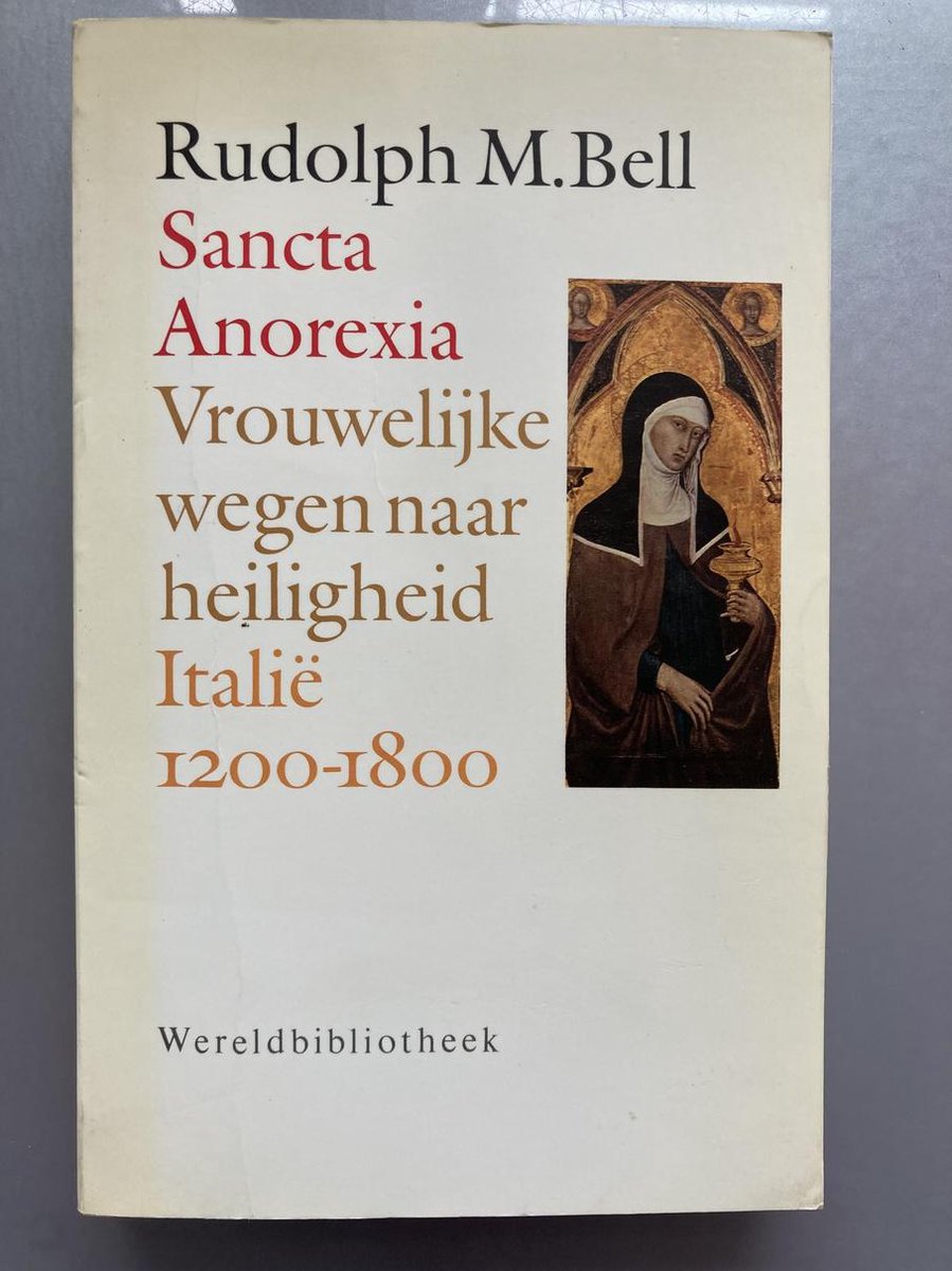 Sancta anorexia - Vrouwelijke wegen naar heiligheid : ItaliÃ« 1200-1800