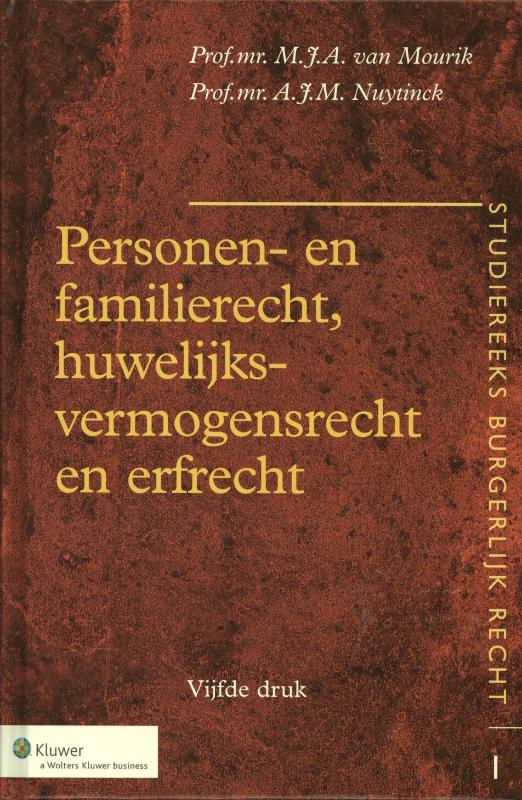 M.J.A. van Mourik Personen- En Familierecht, Huwelijksvermogensrecht En Erfrecht / Studiereeks Burgerlijk Recht / 1
