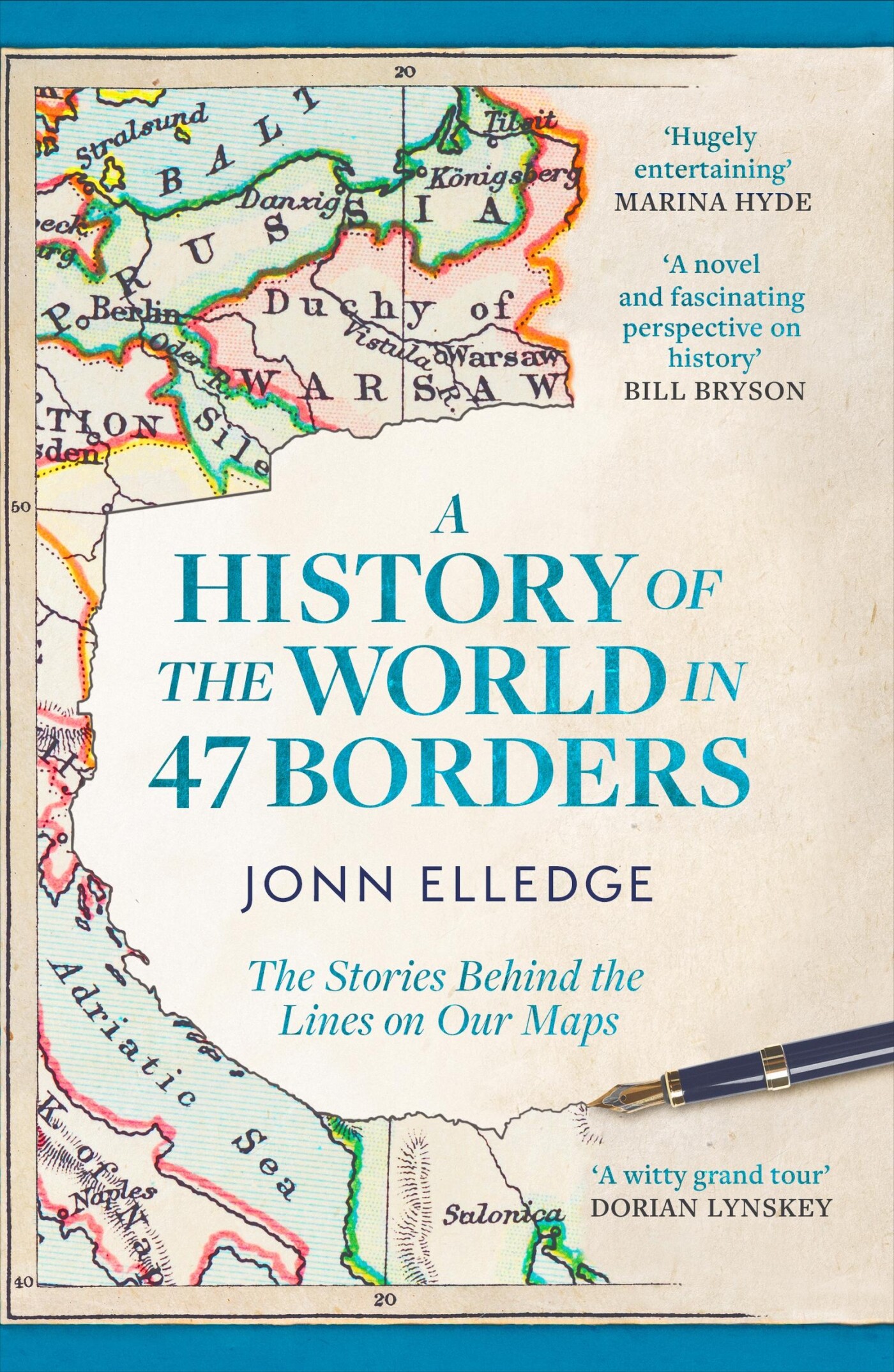 Jonn Elledge A History Of The World In 47 Borders