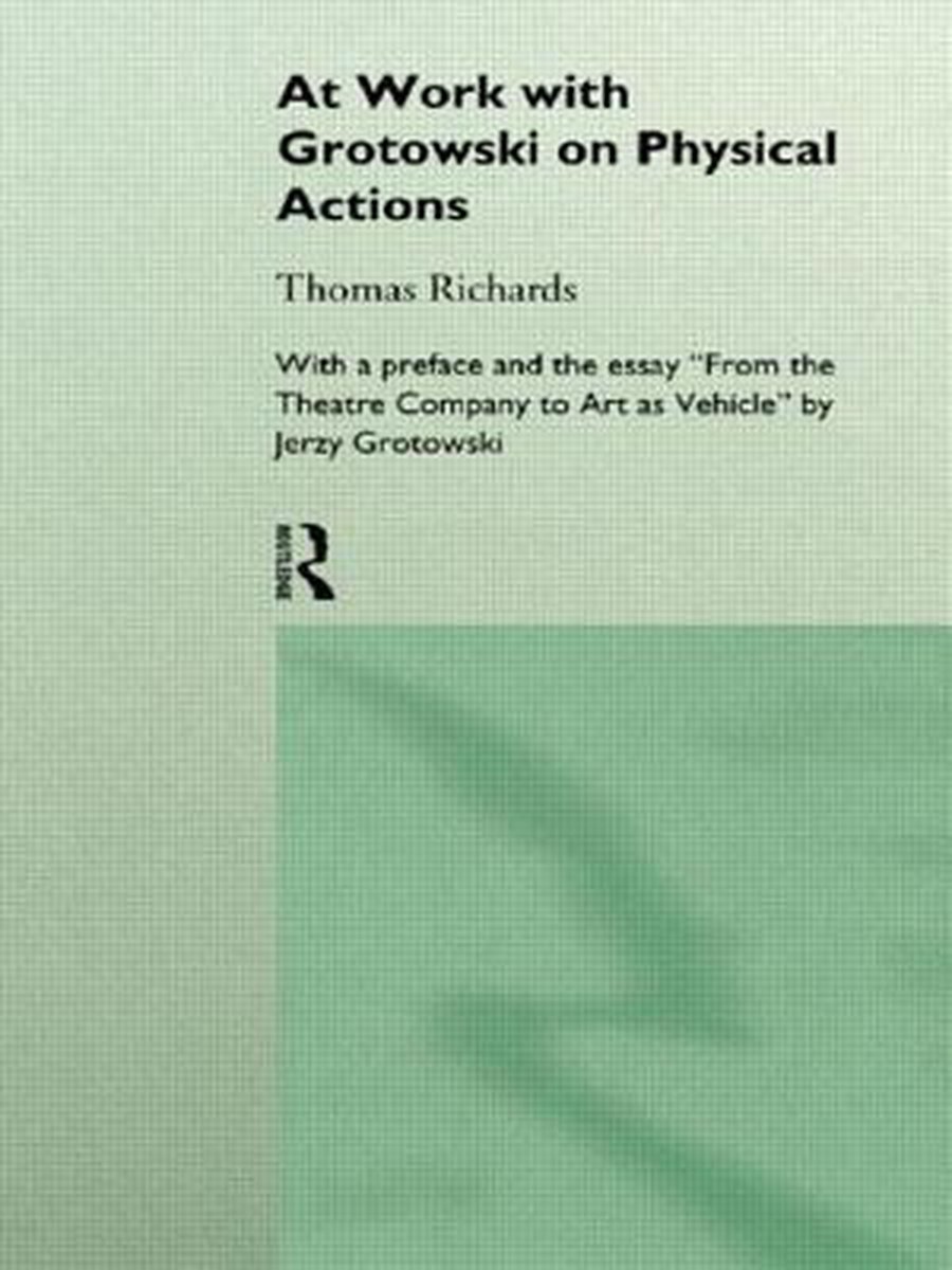 At Work With Grotowski on Physical Actions