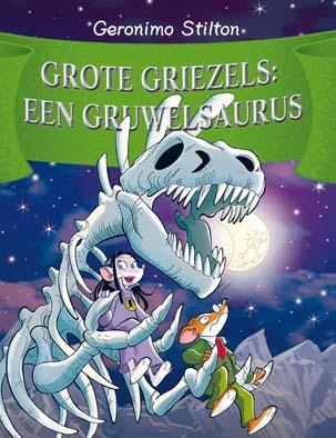 Grote griezels: een gruwelsaurus! / Geronimo Stilton