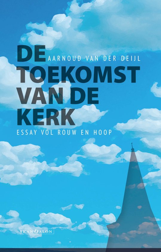 Aarnoud van der Deijl De Toekomst Van De Kerk