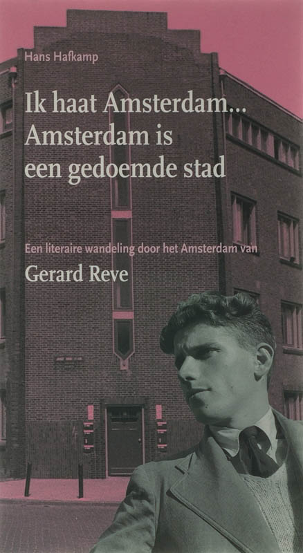 H. Hafkamp Ik Haat Amsterdam ... Amsterdam Is Een Gedoemde Stad