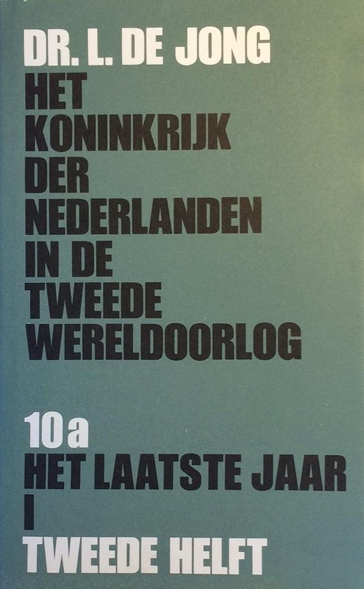 Het Koninkrijk der Nederlanden in de Tweede Wereldoorlog Deel 10a: Het laatste jaar - Tweede helft