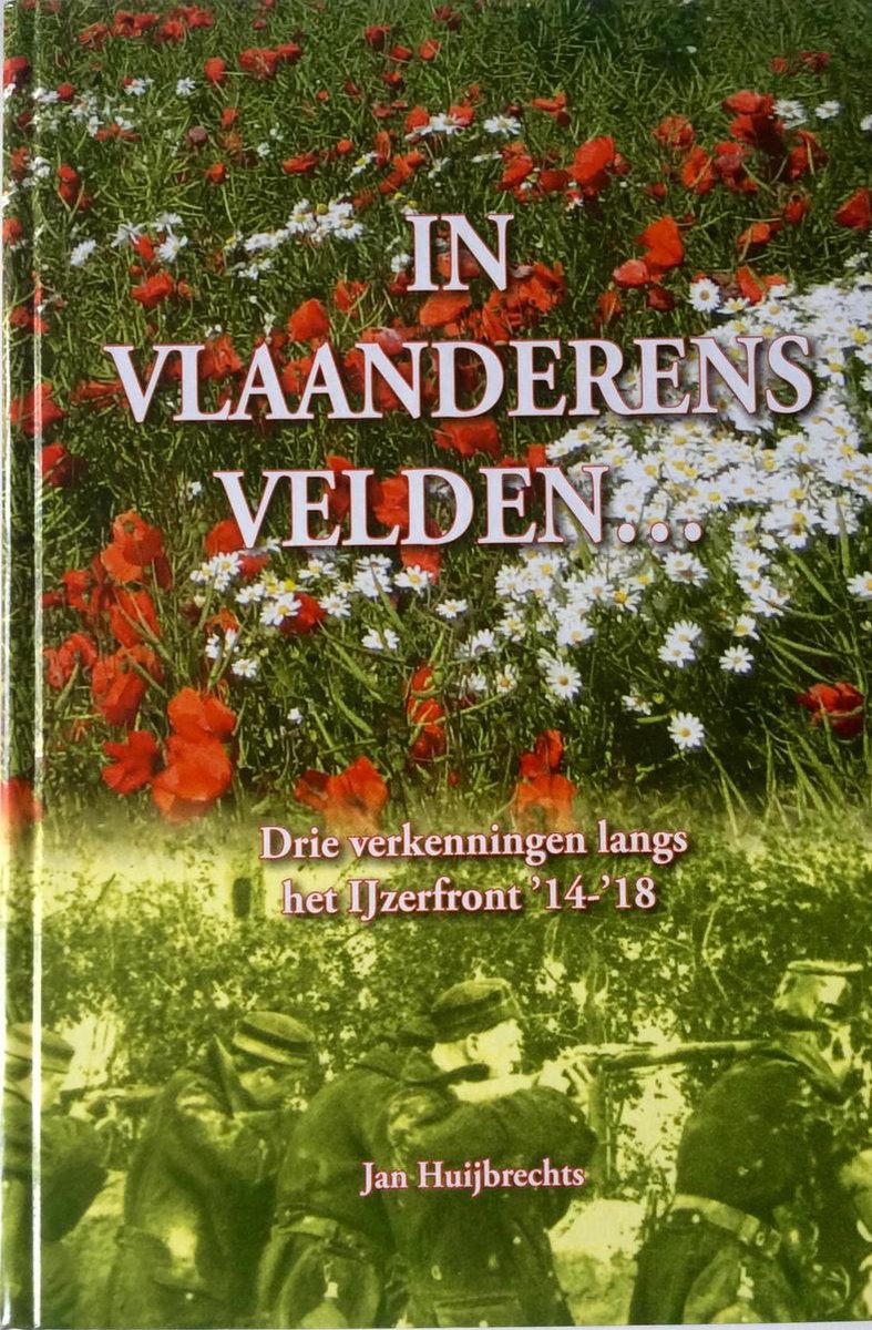 In Vlaanderens velden. Drie verkenningen langs het IJzerfront '14-18'