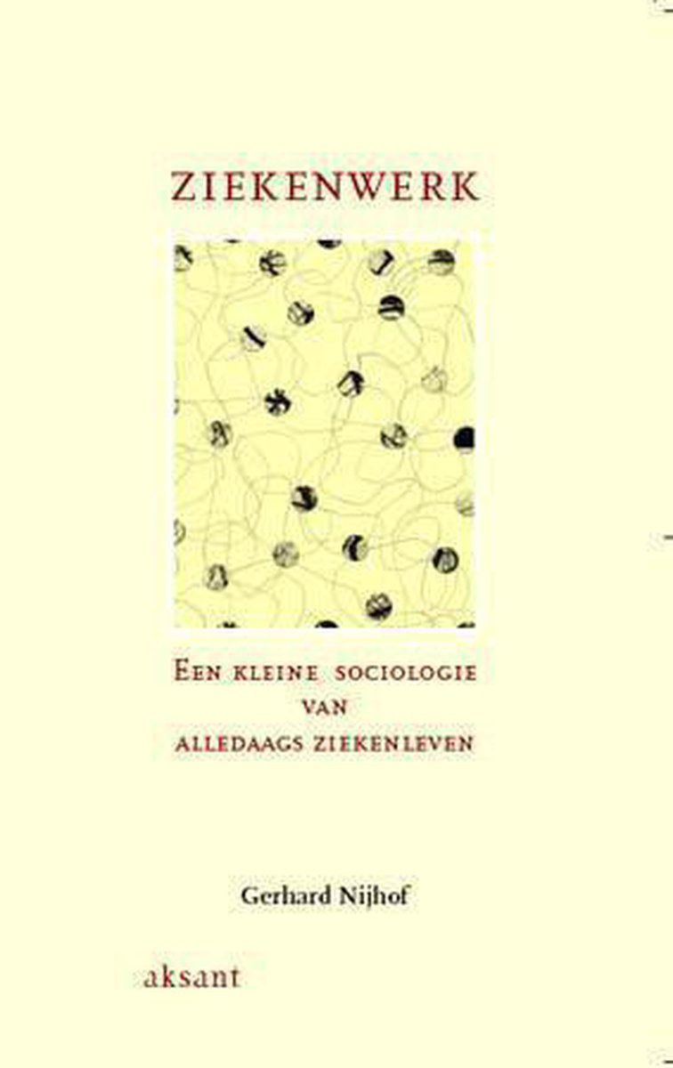 boekenbalie_9789052600055_cover ZIEKENWERK. EEN KLEINE SOCIOLOGIE VAN ALLEDAAGS ZIEKENLEVEN.