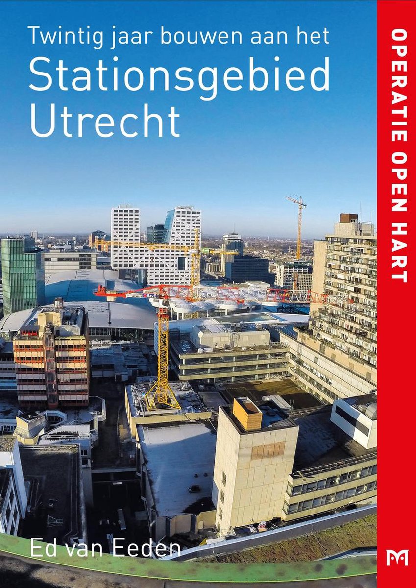 boekenbalie_9789053455401_cover Operatie open hart. Twintig jaar bouwen aan het Stationsgebied Utrecht