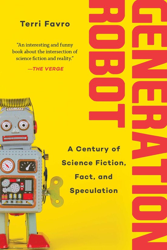 Generation Robot A Century of Science Fiction, Fact, and Speculation