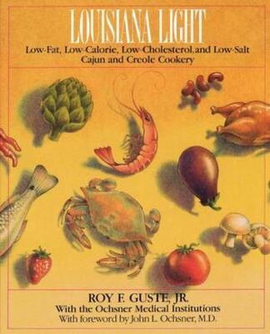Louisiana Light - Low-Fat, Low-Calorie, Low-Cholesterol, and Low-Salt Cajun and Creole Cookery