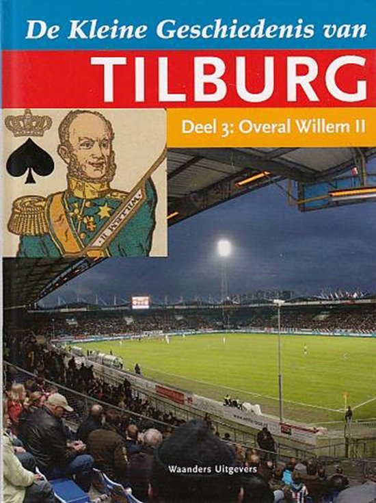 De Kleine Geschiedenis Van Tilburg - Deel 3 / De Kleine Geschiedenis Van Tilburg / 3