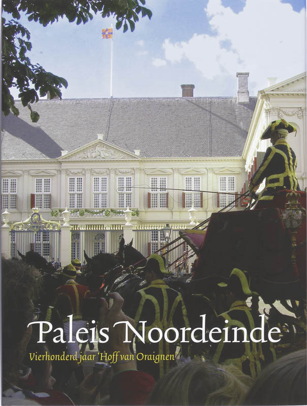 E.-J. Goossen Paleis Noordeinde, Vierhonderd Jaar 'Hof Van Oraignen'