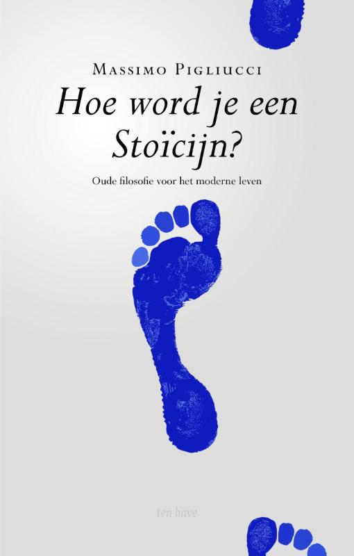 Massimo Pigliucci Hoe Word Je Een Stoïcijn?