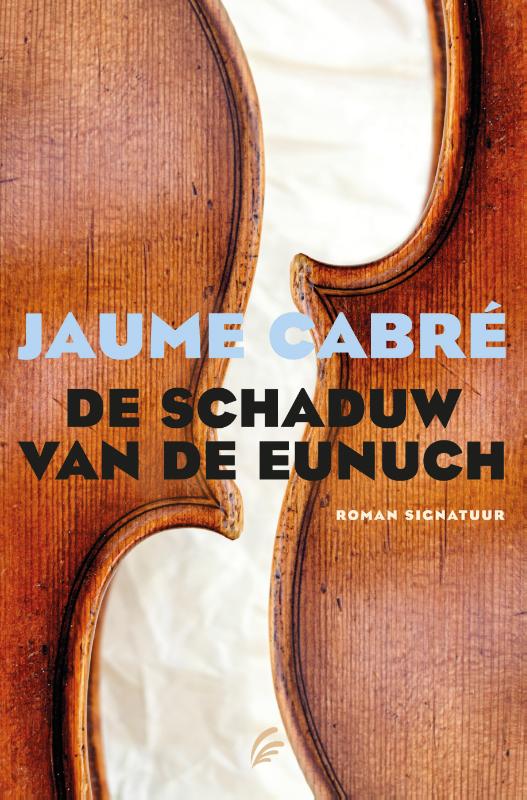 Jaume Cabre De Schaduw Van De Eunuch
