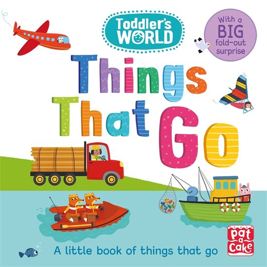 Things That Go A little board book of things that go with a foldout suprise Toddler's World