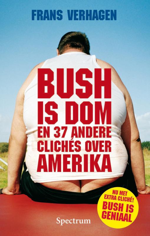 Bush Is Dom En 37 Andere Cliches Over Am