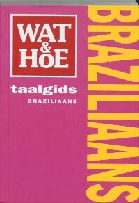 Wat & Hoe taalgids Braziliaans / Wat & Hoe taalgids