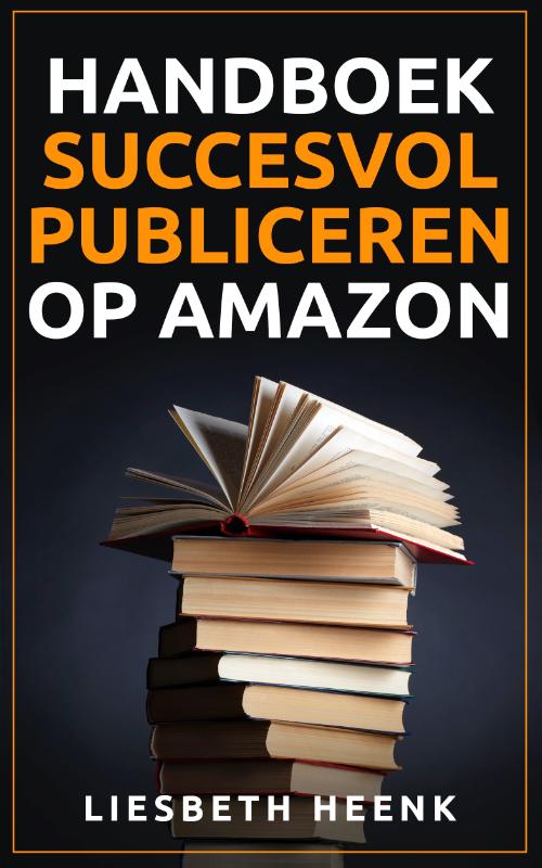 Liesbeth Heenk Handboek Succesvol Publiceren Op Amazon