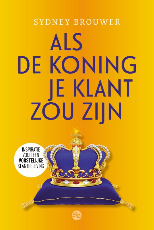 Sydney Brouwer Als De Koning Je Klant Zou Zijn