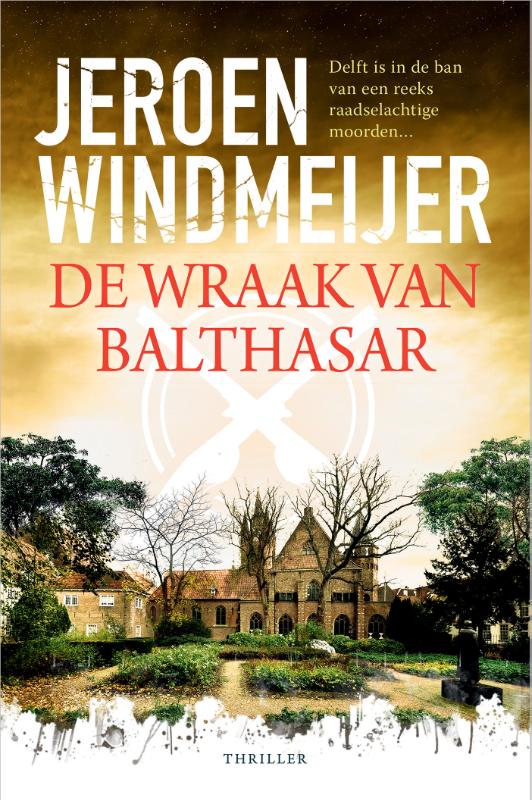 Jeroen Windmeijer De Wraak Van Balthasar / Delft-trilogie / 3